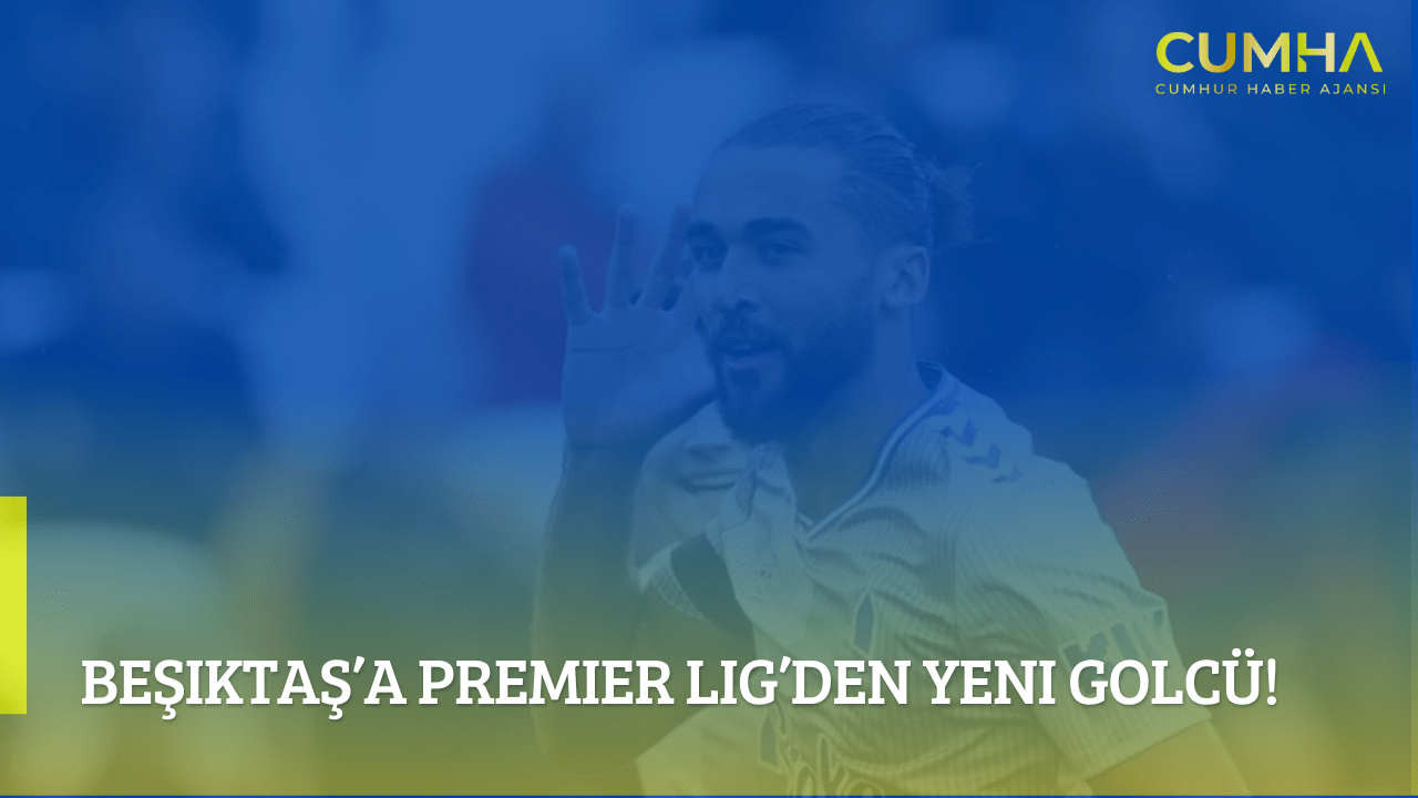 Beşiktaş’a Premier Lig’den Yeni Golcü!