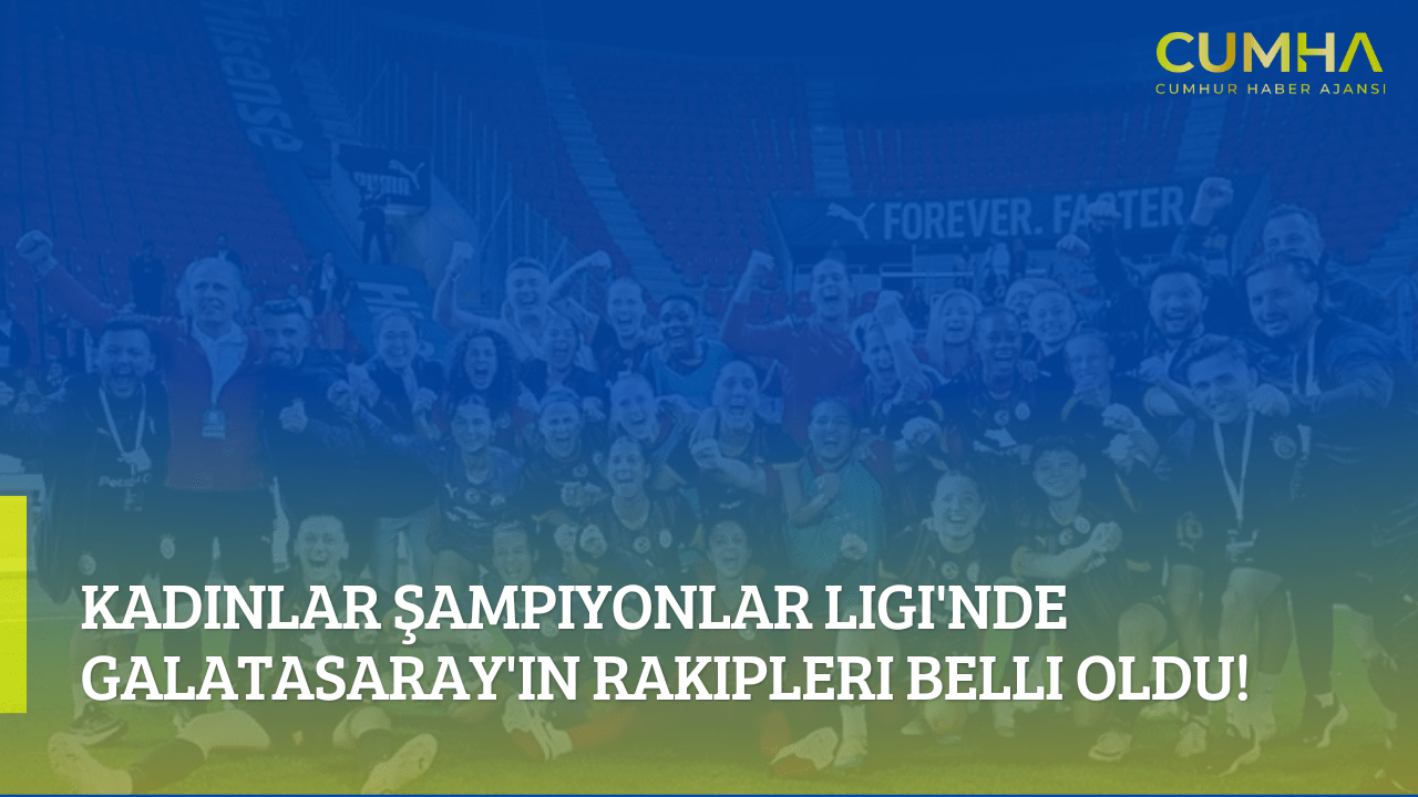 Kadınlar Şampiyonlar Ligi'nde Galatasaray'ın Rakipleri Belli Oldu!