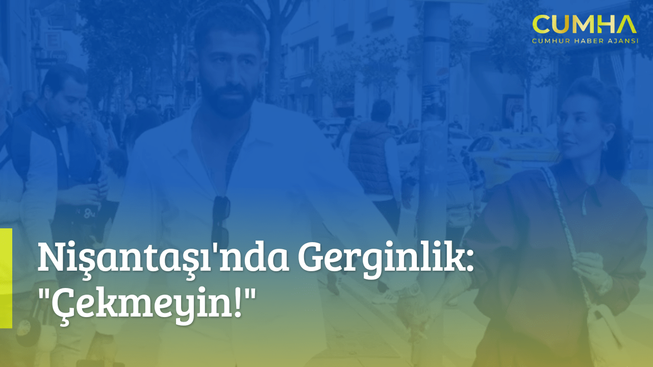 Nişantaşı'nda Gerginlik: "Çekmeyin!"