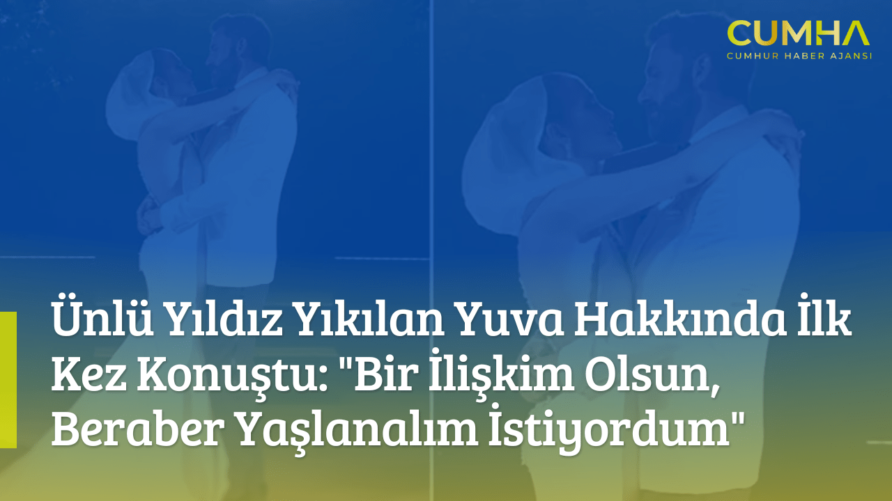 Ünlü Yıldız Yıkılan Yuva Hakkında İlk Kez Konuştu: "Bir İlişkim Olsun, Beraber Yaşlanalım İstiyordum"