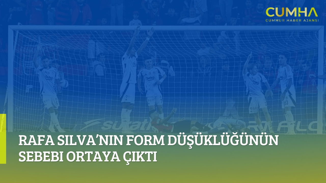 Rafa Silva’nın Form Düşüklüğünün Sebebi Ortaya Çıktı