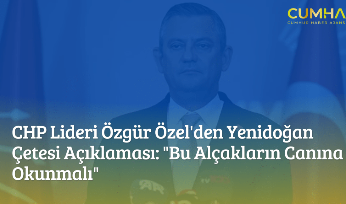 CHP Lideri Özgür Özel’den Yenidoğan Çetesi Açıklaması: “Bu Alçakların Canına Okunmalı”