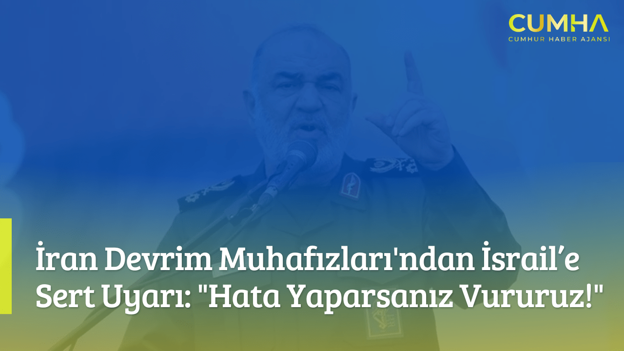 İran Devrim Muhafızları'ndan İsrail’e Sert Uyarı: "Hata Yaparsanız Vururuz!"