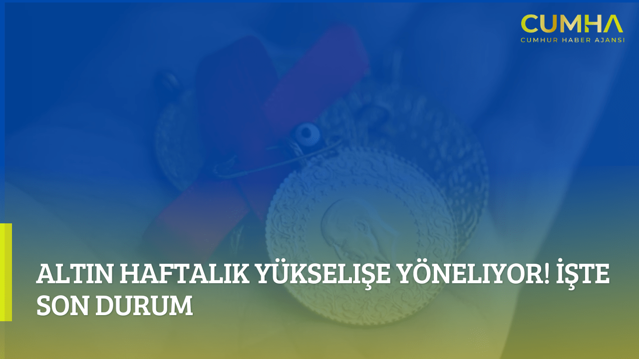 Altın Haftalık Yükselişe Yöneliyor! İşte Son Durum