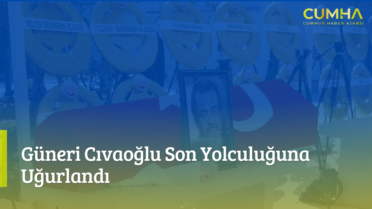 Güneri Cıvaoğlu Son Yolculuğuna Uğurlandı