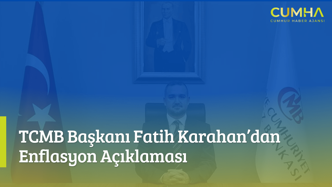 TCMB Başkanı Fatih Karahan’dan Enflasyon Açıklaması
