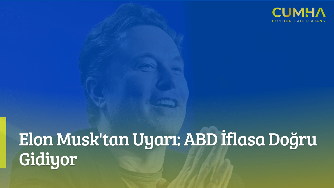 Elon Musk'tan Uyarı: ABD İflasa Doğru Gidiyor