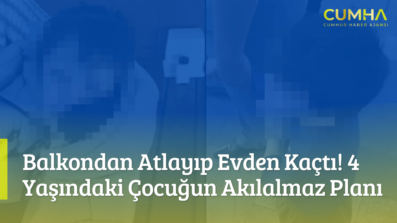 Balkondan Atlayıp Evden Kaçtı! 4 Yaşındaki Çocuğun Akılalmaz Planı