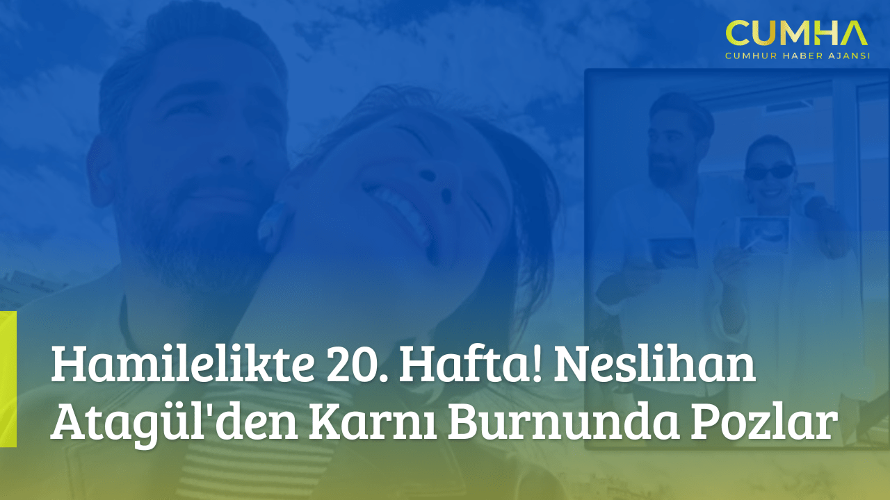 Hamilelikte 20. Hafta! Neslihan Atagül'den Karnı Burnunda Pozlar