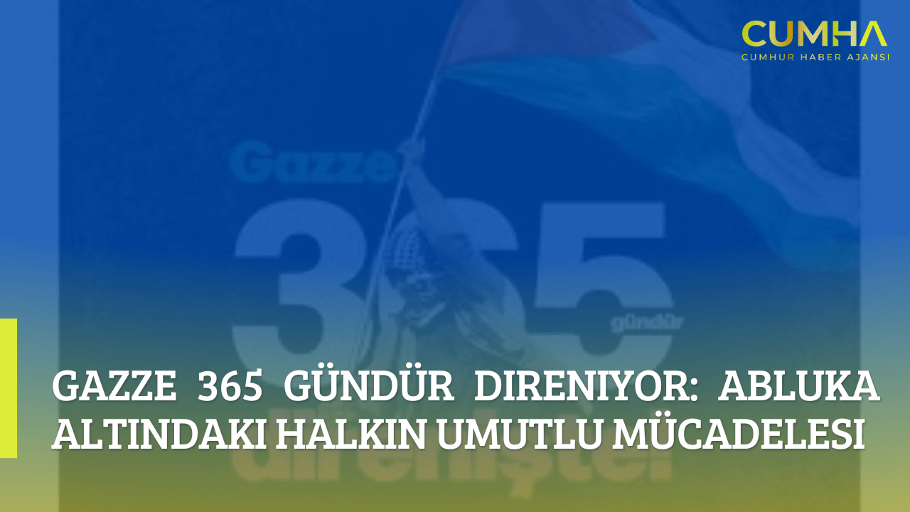 Gazze 365 Gündür Direniyor: Abluka Altındaki Halkın Umutlu Mücadelesi