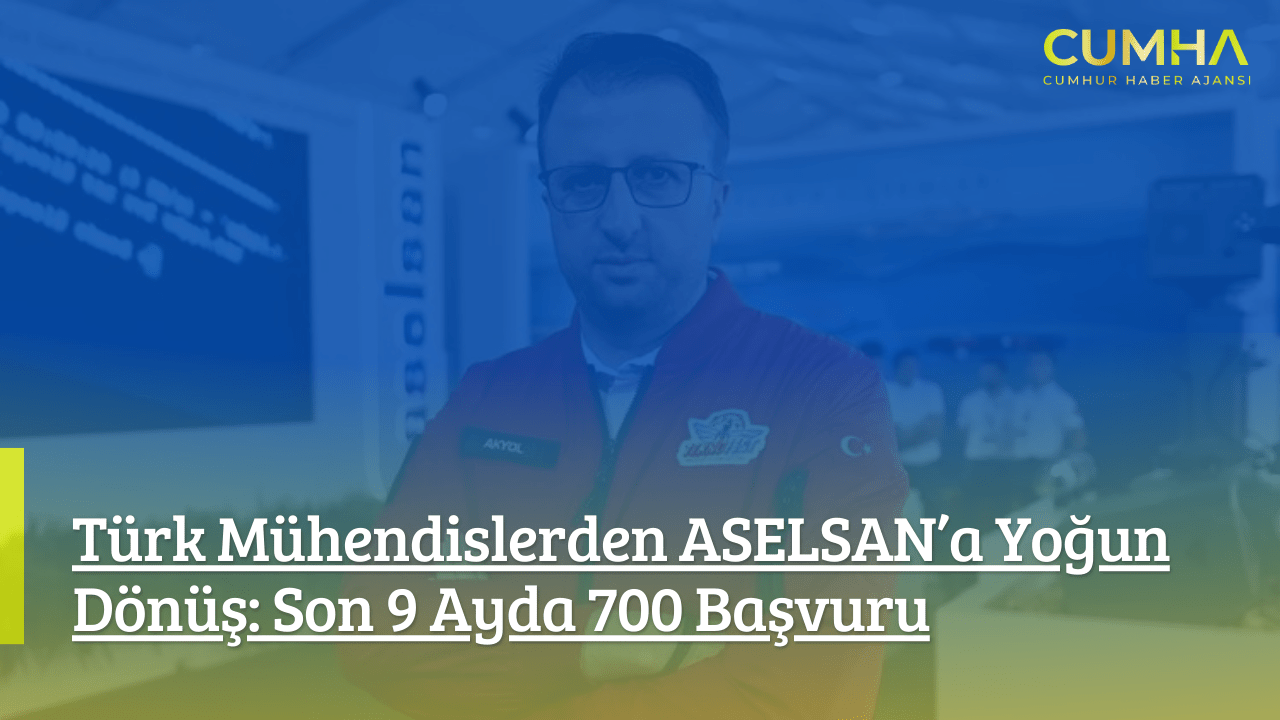 Türk Mühendislerden ASELSAN’a Yoğun Dönüş: Son 9 Ayda 700 Başvuru
