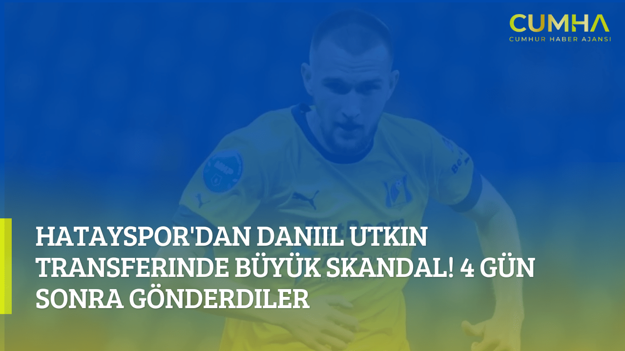 Hatayspor'dan Daniil Utkin Transferinde Büyük Skandal! 4 Gün Sonra Gönderdiler