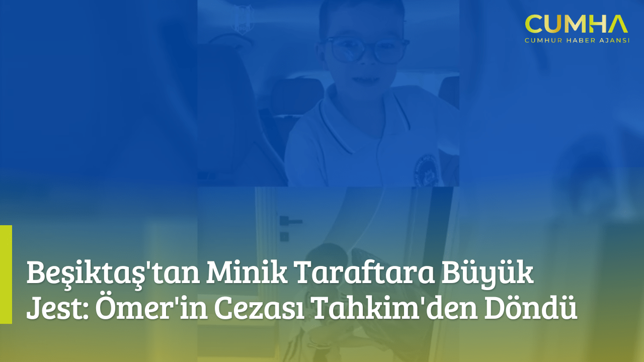Beşiktaş'tan Minik Taraftara Büyük Jest: Ömer'in Cezası Tahkim'den Döndü