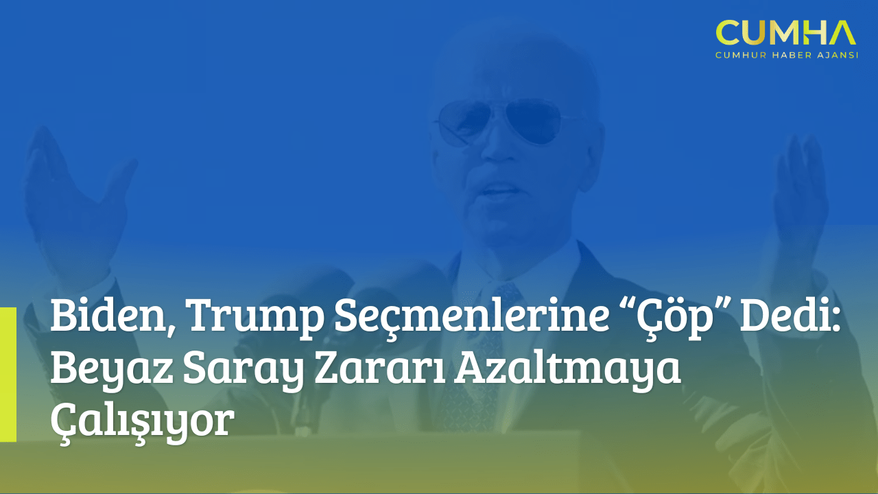 Biden, Trump Seçmenlerine “Çöp” Dedi: Beyaz Saray Zararı Azaltmaya Çalışıyor