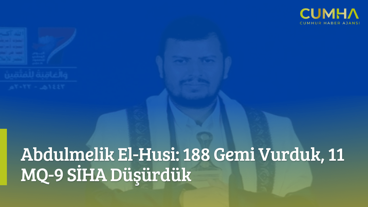 Abdulmelik El-Husi: 188 Gemi Vurduk, 11 MQ-9 SİHA Düşürdük