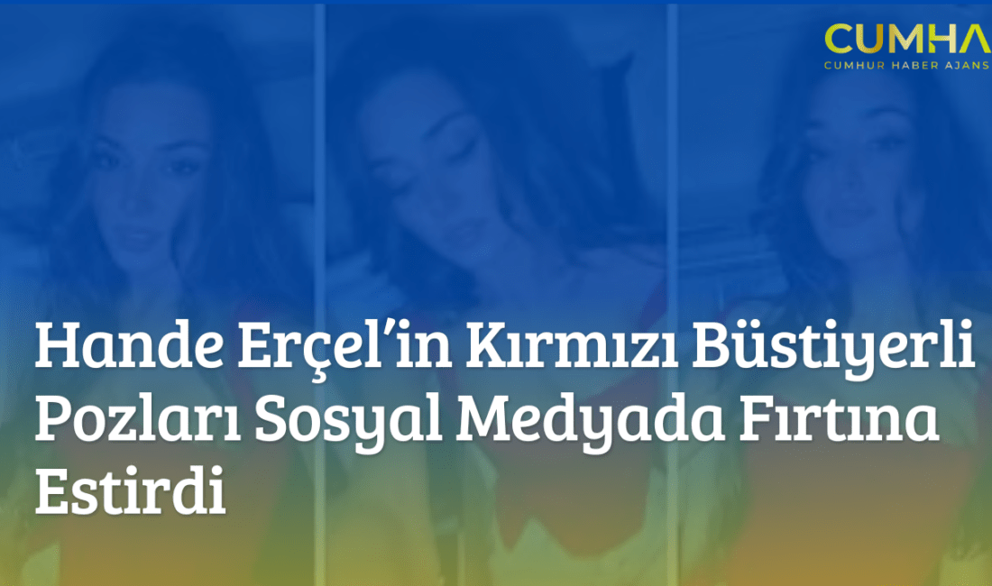 Hande Erçel, kırmızı büstiyeriyle