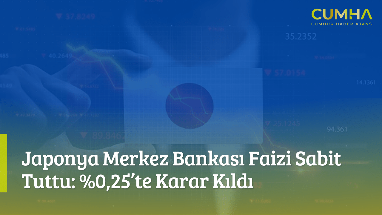 Japonya Merkez Bankası Faizi Sabit Tuttu: %0,25’te Karar Kıldı