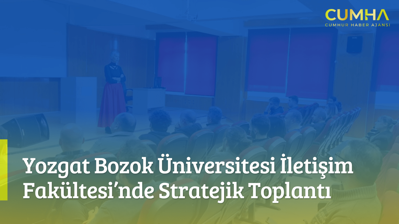 Yozgat Bozok Üniversitesi İletişim Fakültesi’nde Stratejik Toplantı