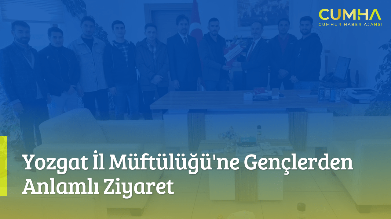 Yozgat İl Müftülüğü'ne Gençlerden Anlamlı Ziyaret