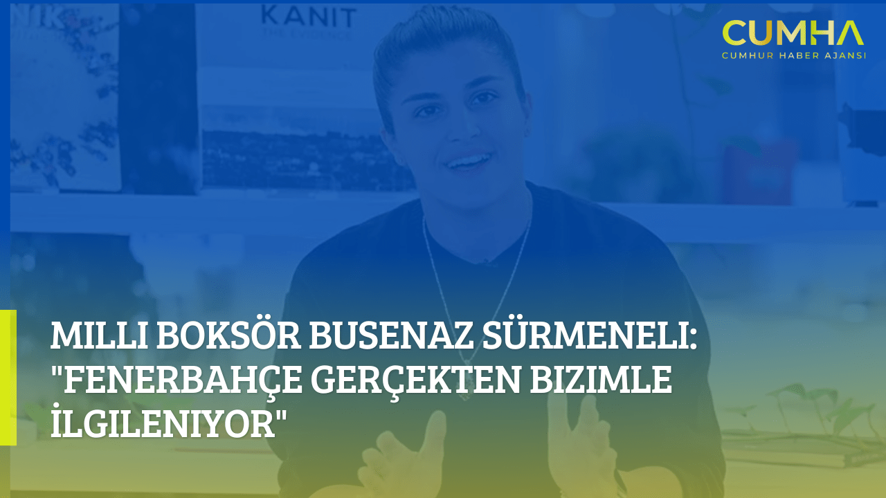 Milli Boksör Busenaz Sürmeneli: "Fenerbahçe Gerçekten Bizimle İlgileniyor"