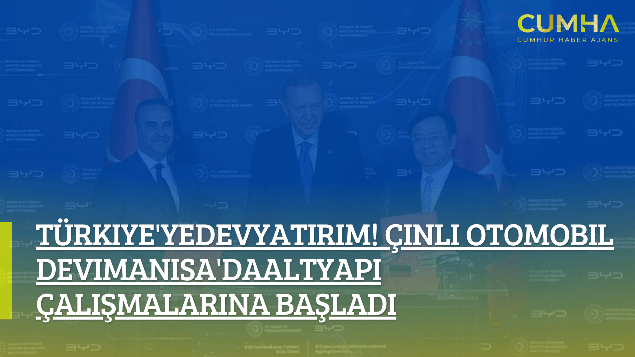 Türkiye'ye Dev Yatırım! Çinli Otomobil Devi Manisa'da Altyapı Çalışmalarına Başladı