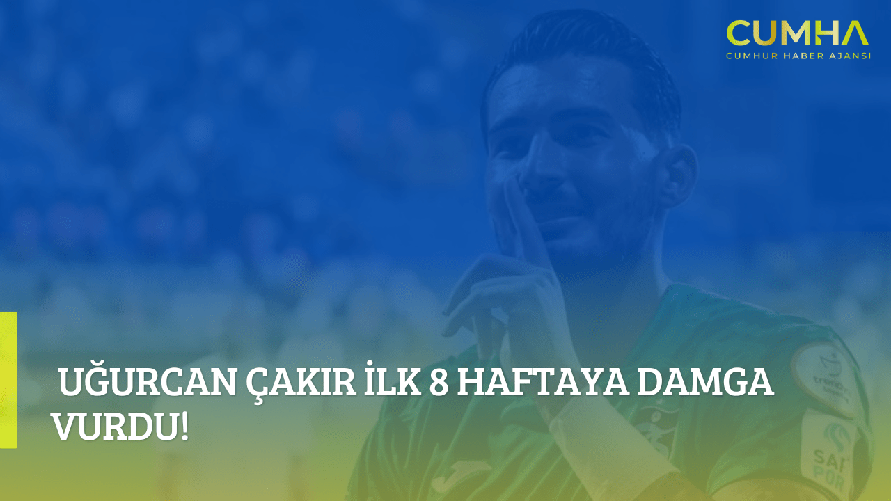 Uğurcan Çakır İlk 8 Haftaya Damga Vurdu!