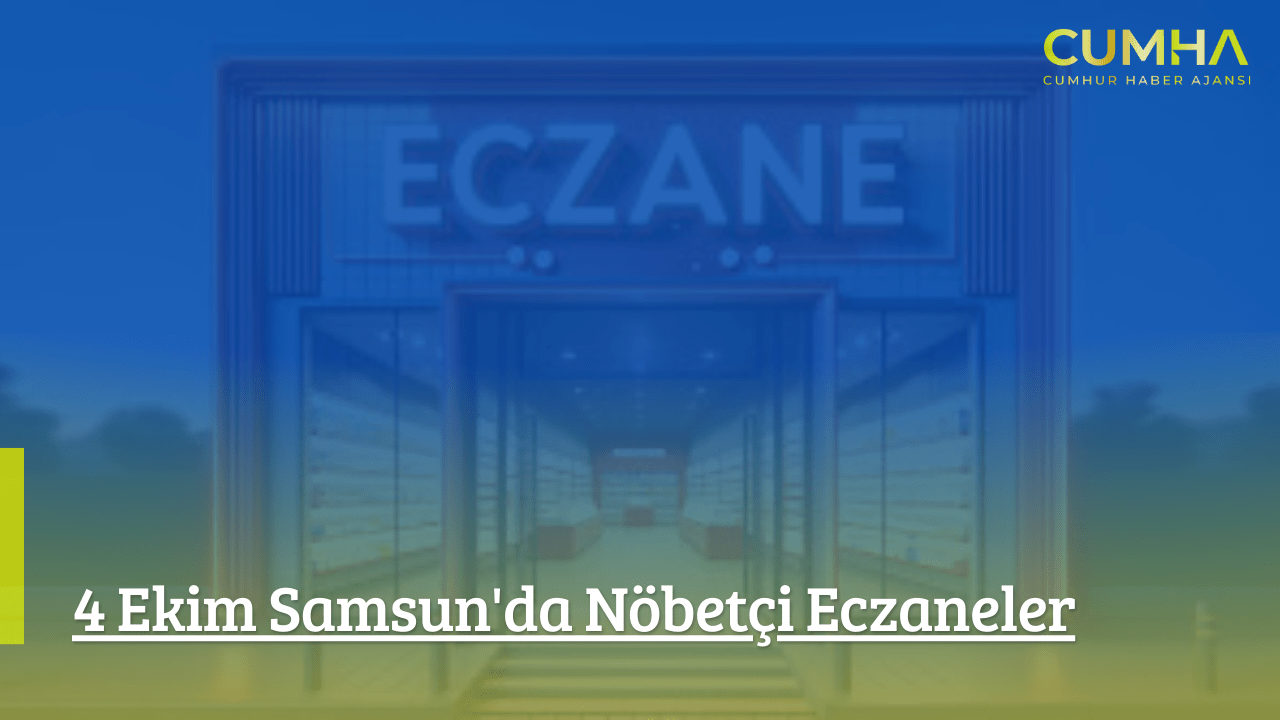 4 Ekim Samsun'da Nöbetçi Eczaneler