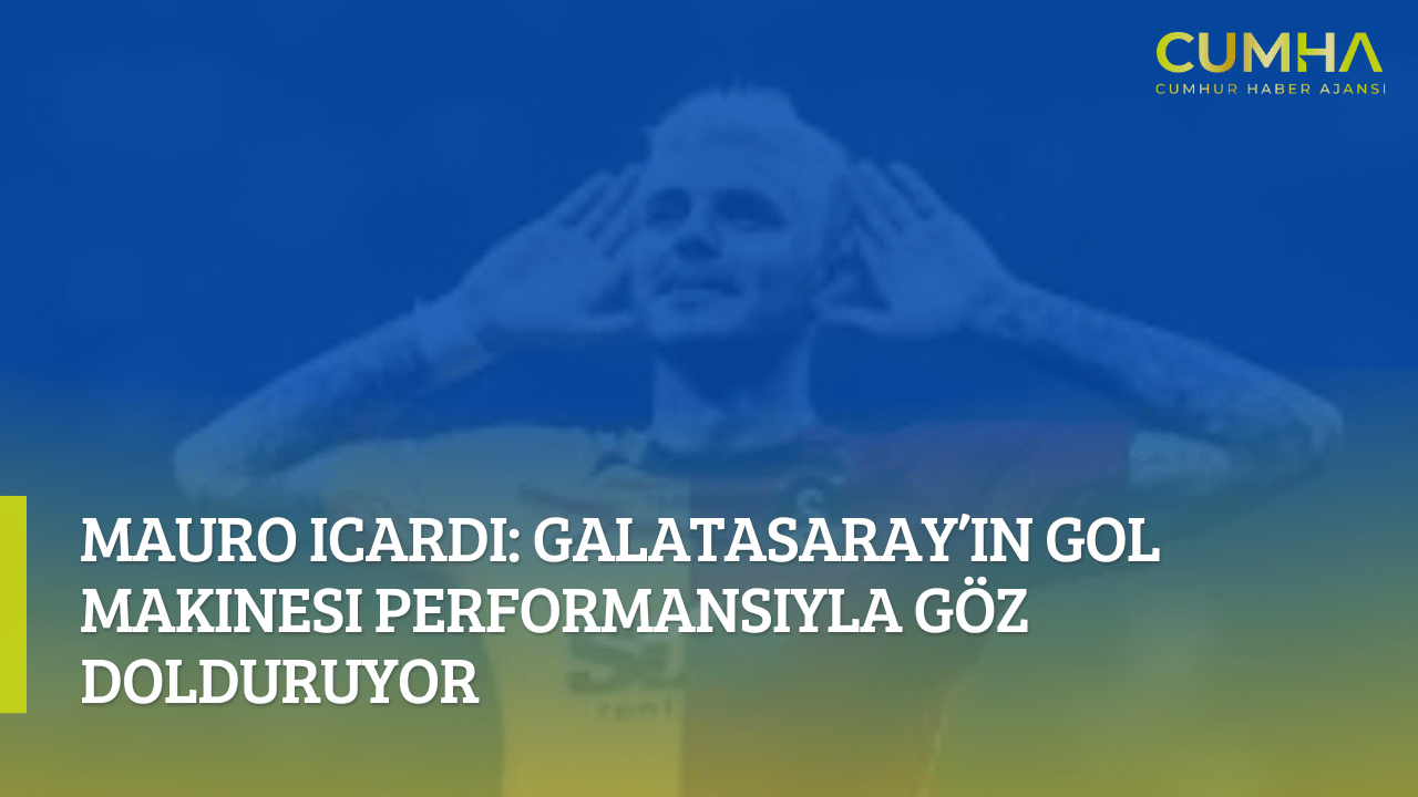 Mauro Icardi: Galatasaray’ın Gol Makinesi Performansıyla Göz Dolduruyor