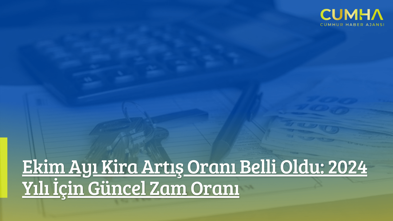 Ekim Ayı Kira Artış Oranı Belli Oldu: 2024 Yılı İçin Güncel Zam Oranı