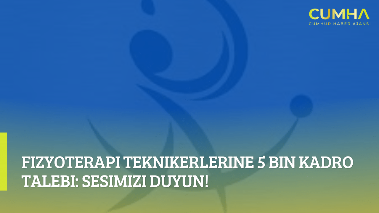 Fizyoterapi Teknikerlerine 5 Bin Kadro Talebi: Sesimizi Duyun!