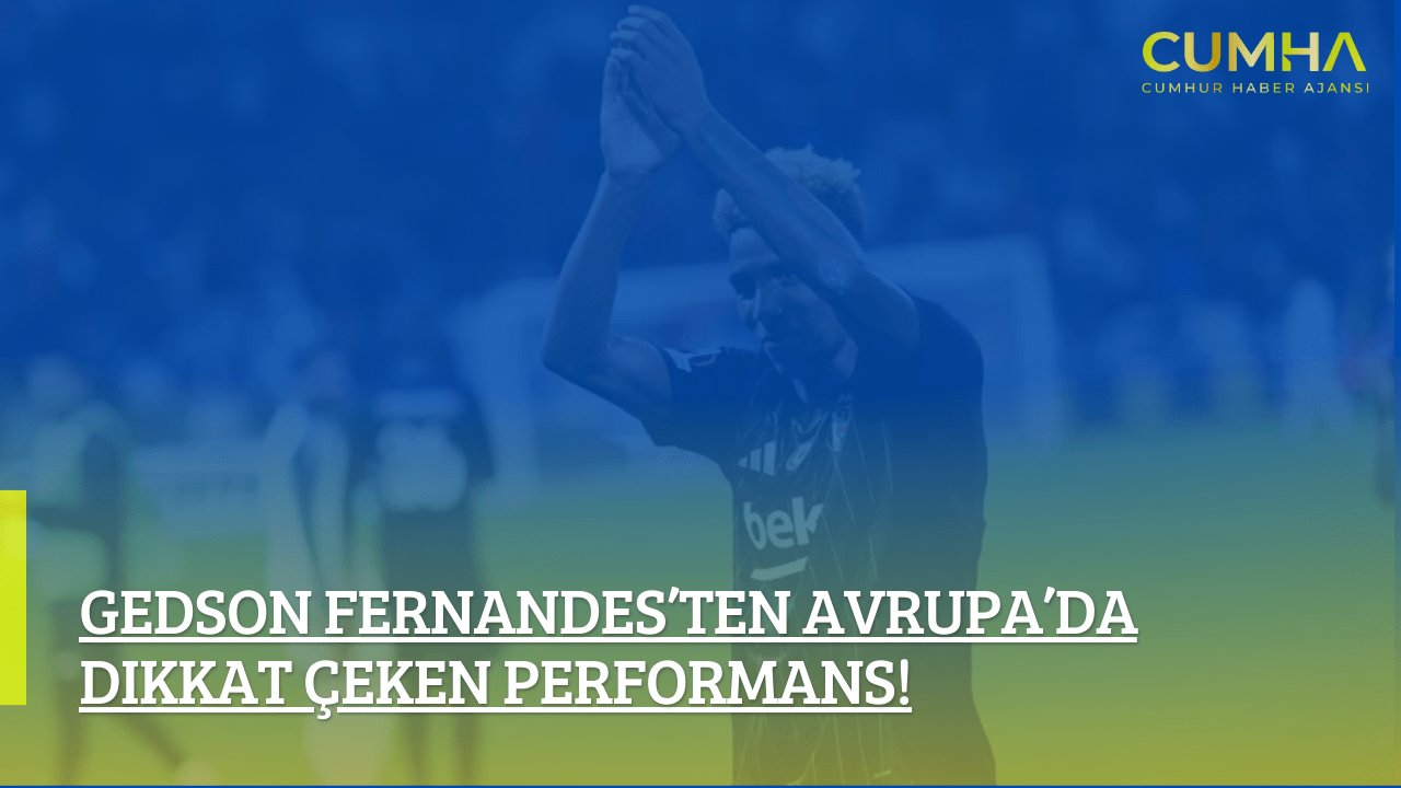 Gedson Fernandes’ten Avrupa’da Dikkat Çeken Performans!