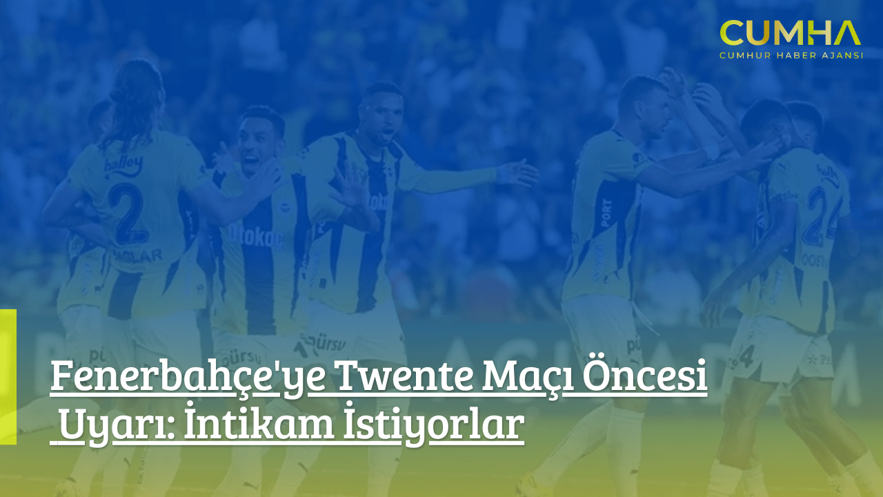 Fenerbahçe'ye Twente Maçı Öncesi Uyarı: İntikam İstiyorlar
