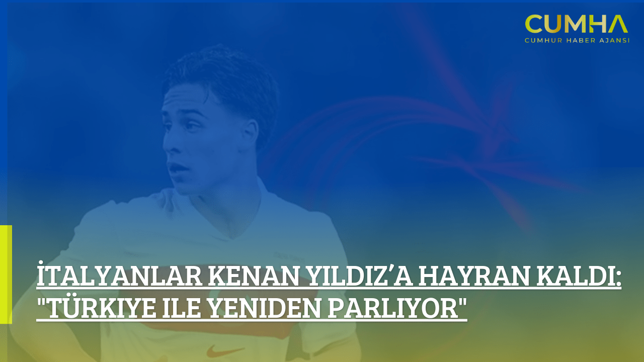 İtalyanlar Kenan Yıldız’a Hayran Kaldı: "Türkiye ile Yeniden Parlıyor"