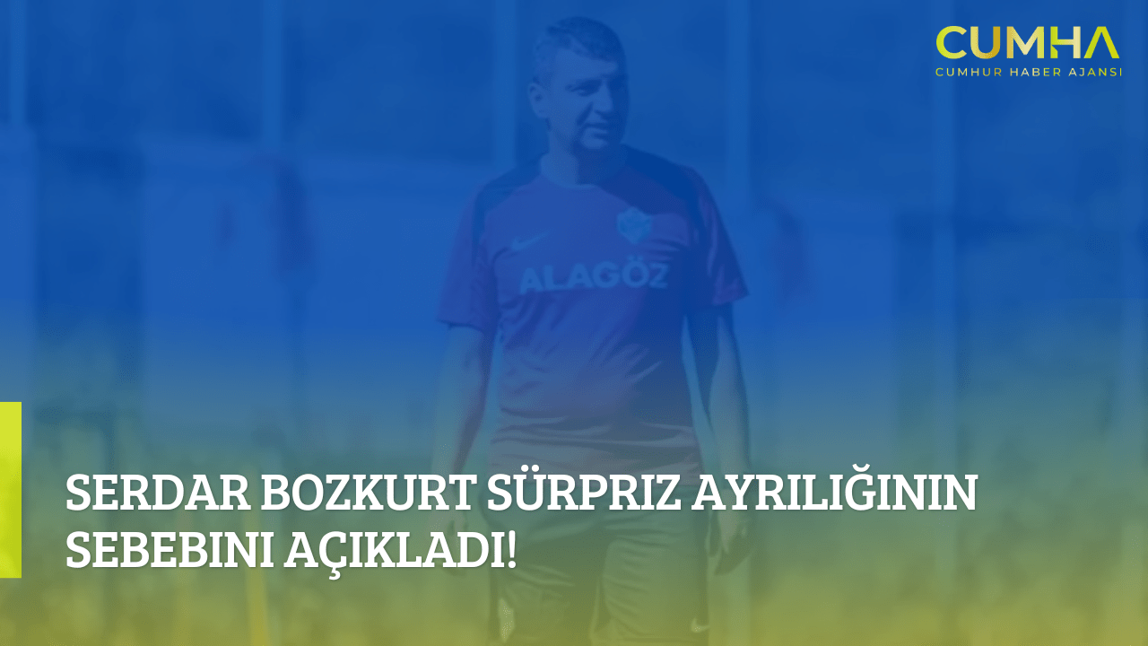 Serdar Bozkurt Sürpriz Ayrılığının Sebebini Açıkladı!
