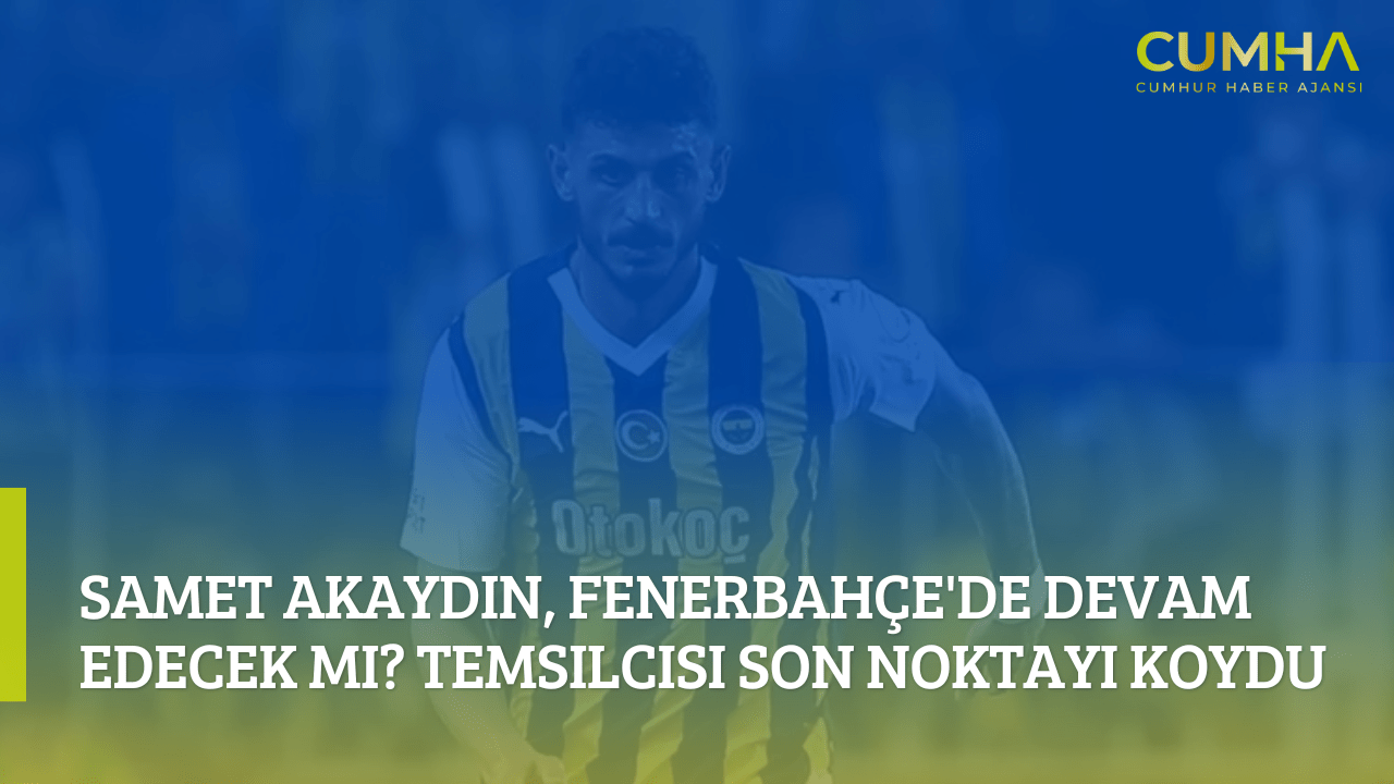 Samet Akaydin, Fenerbahçe'de Devam Edecek mi? Temsilcisi Son Noktayı Koydu