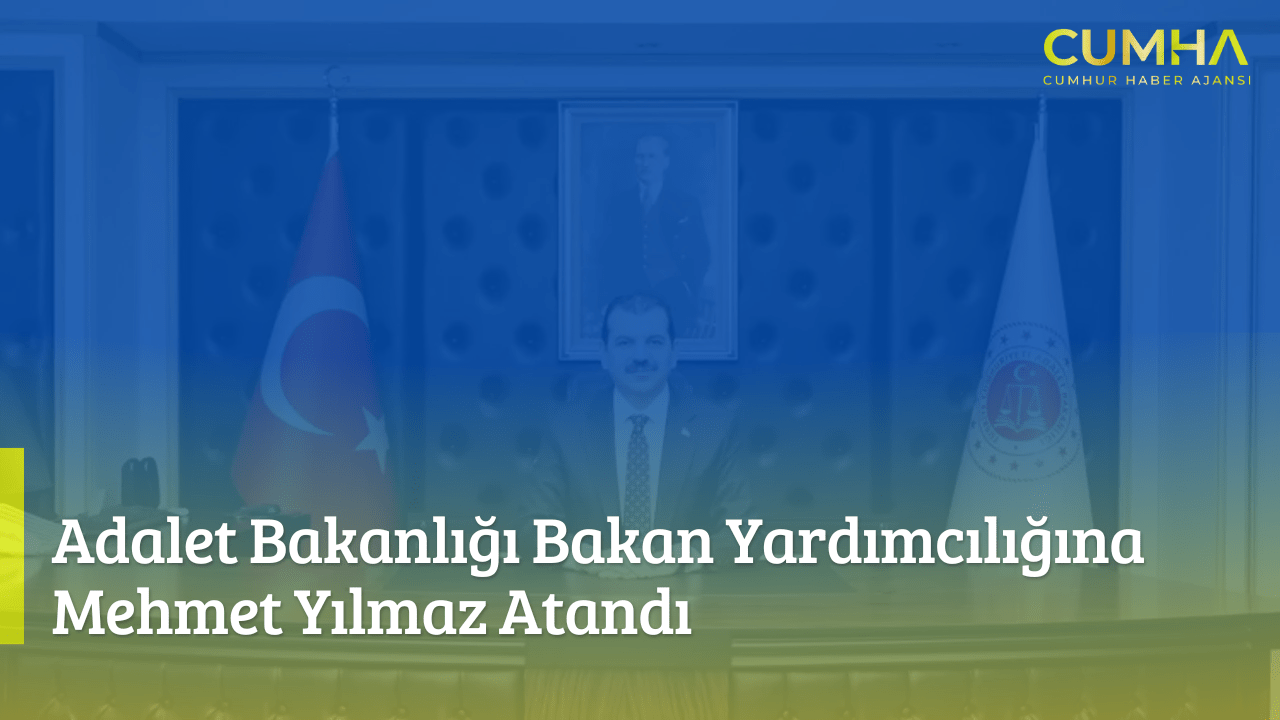 Adalet Bakanlığı Bakan Yardımcılığına Mehmet Yılmaz Atandı