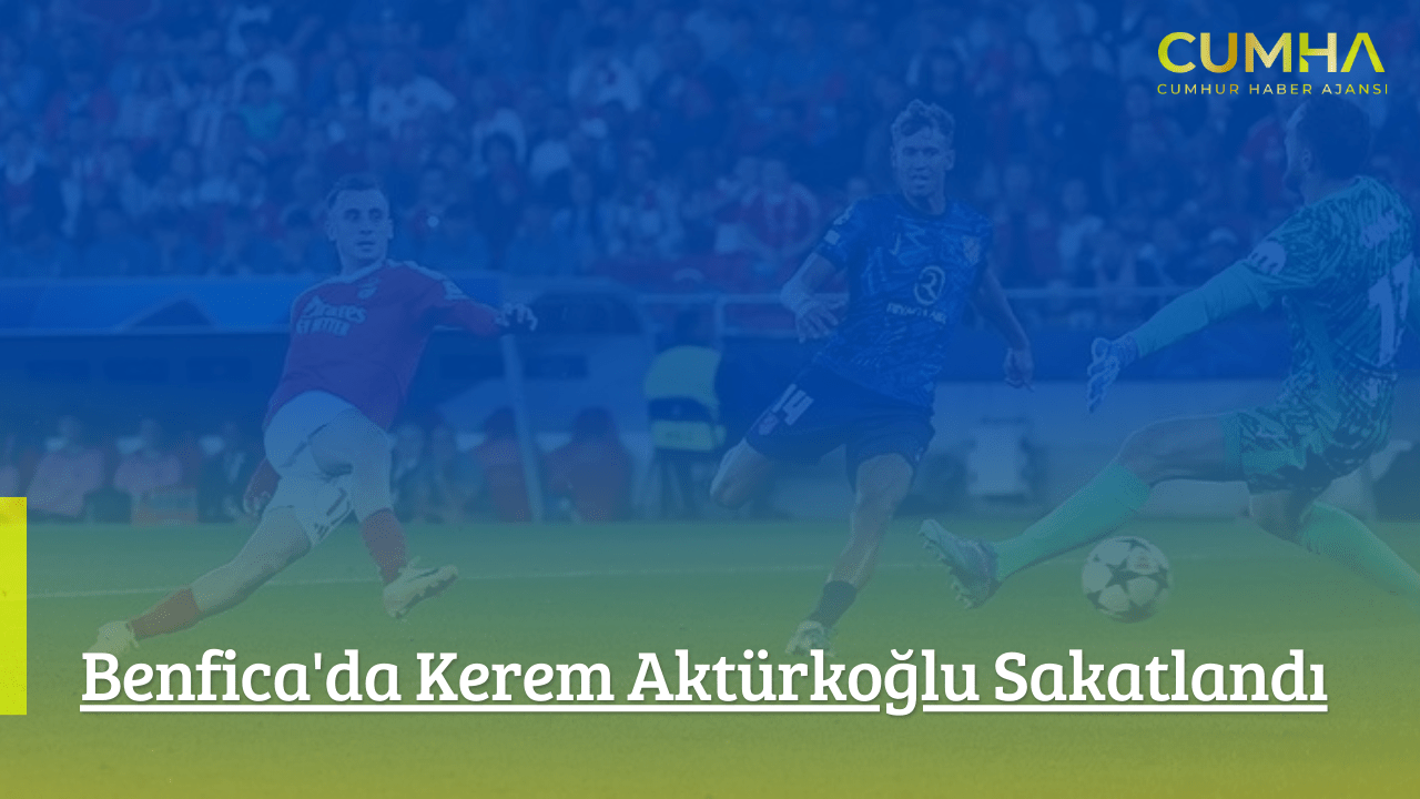 Benfica'da Kerem Aktürkoğlu Sakatlandı