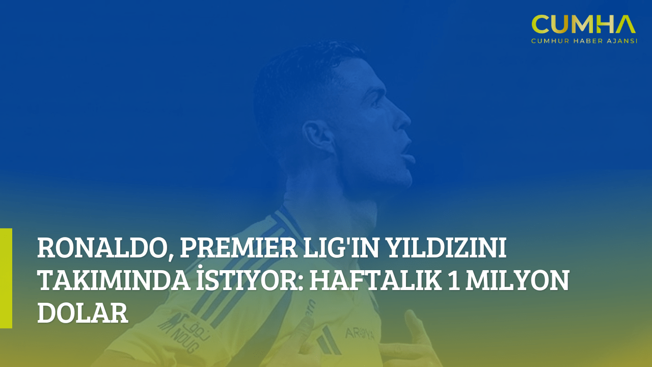 Ronaldo, Premier Lig'in Yıldızını Takımında İstiyor: Haftalık 1 Milyon Dolar