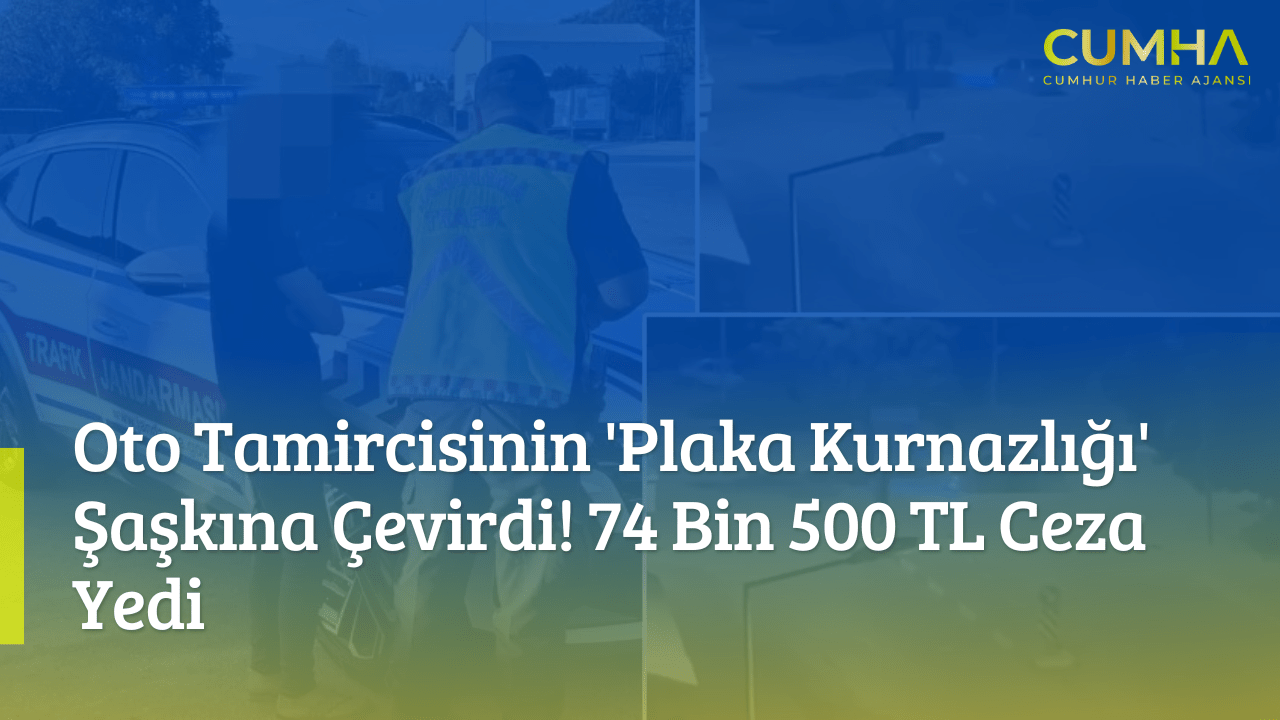 Oto Tamircisinin 'Plaka Kurnazlığı' Şaşkına Çevirdi! 74 Bin 500 TL Ceza Yedi