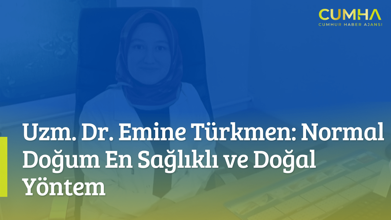 Uzm. Dr. Emine Türkmen: Normal Doğum En Sağlıklı ve Doğal Yöntem