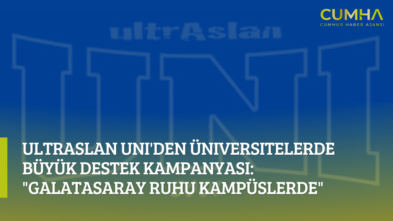 ultrAslan UNI'den Üniversitelerde Büyük Destek Kampanyası: "Galatasaray Ruhu Kampüslerde"