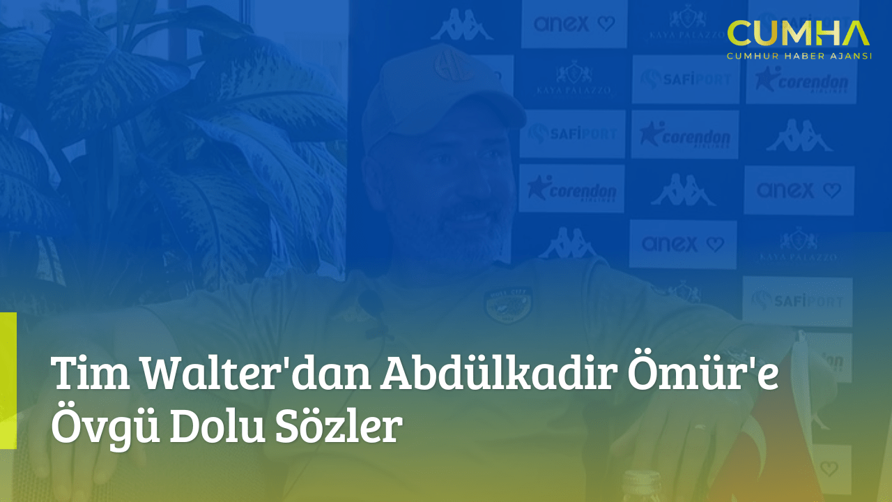 Tim Walter'dan Abdülkadir Ömür'e Övgü Dolu Sözler