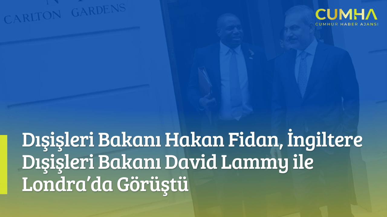 Dışişleri Bakanı Hakan Fidan, İngiltere Dışişleri Bakanı David Lammy ile Londra’da Görüştü