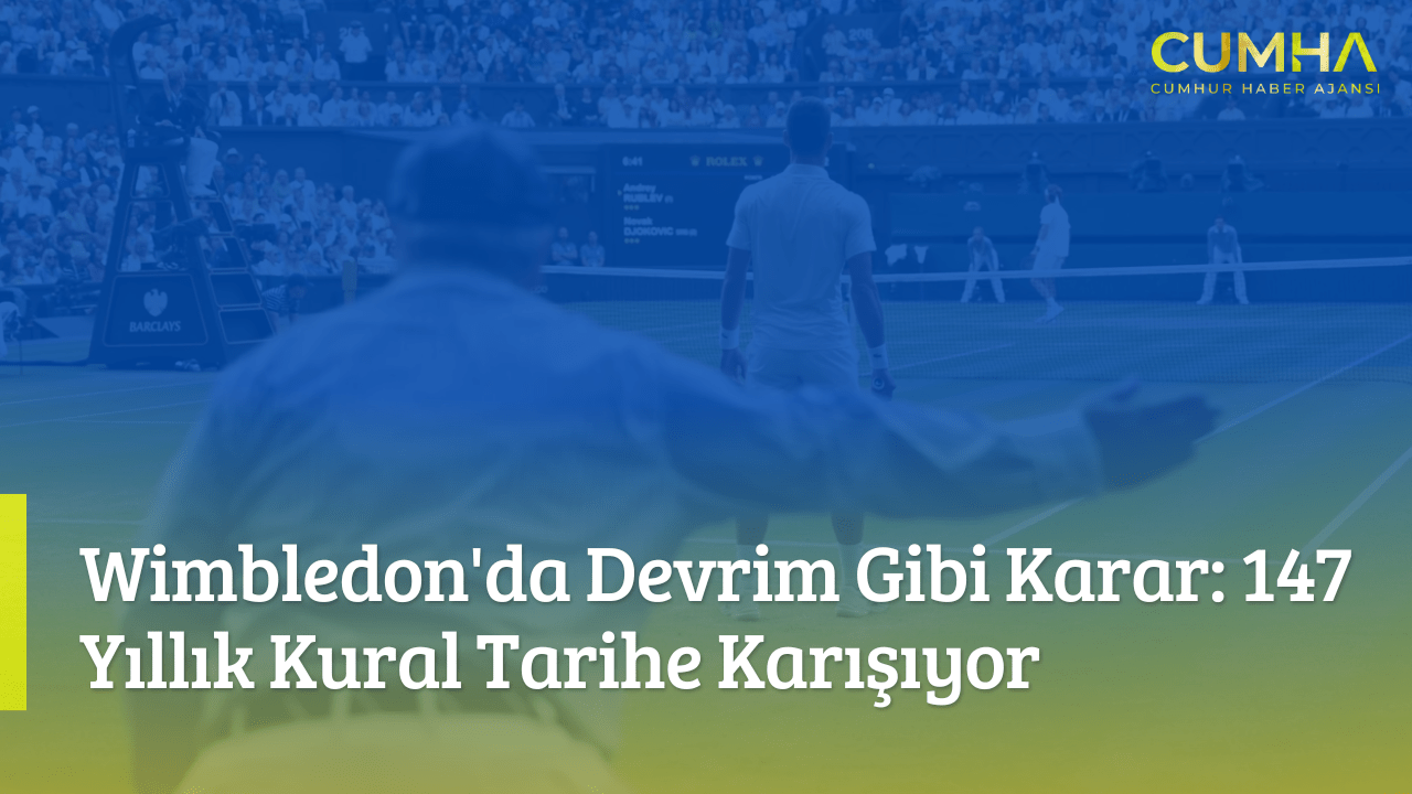 Wimbledon'da Devrim Gibi Karar: 147 Yıllık Kural Tarihe Karışıyor
