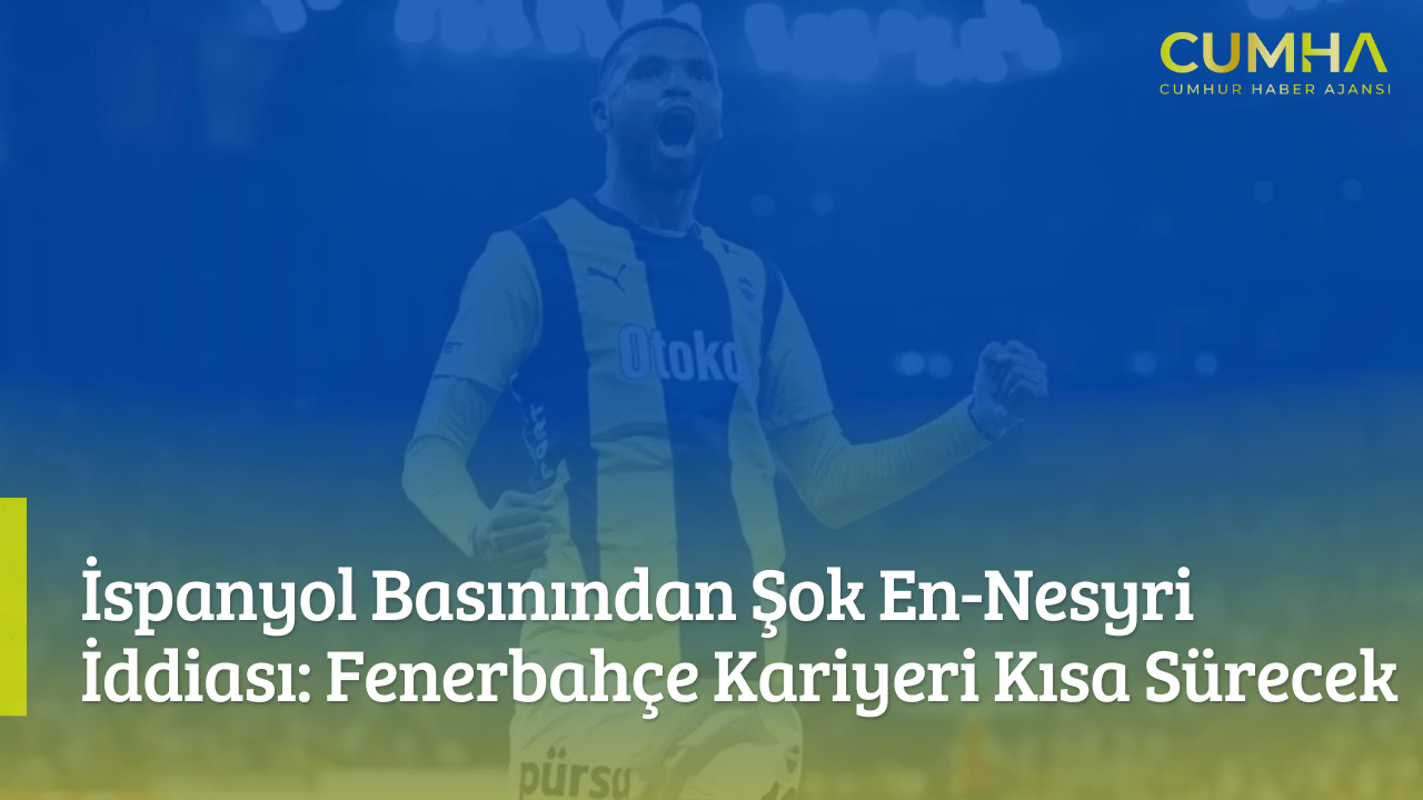İspanyol Basınından Şok En-Nesyri İddiası: Fenerbahçe Kariyeri Kısa Sürecek