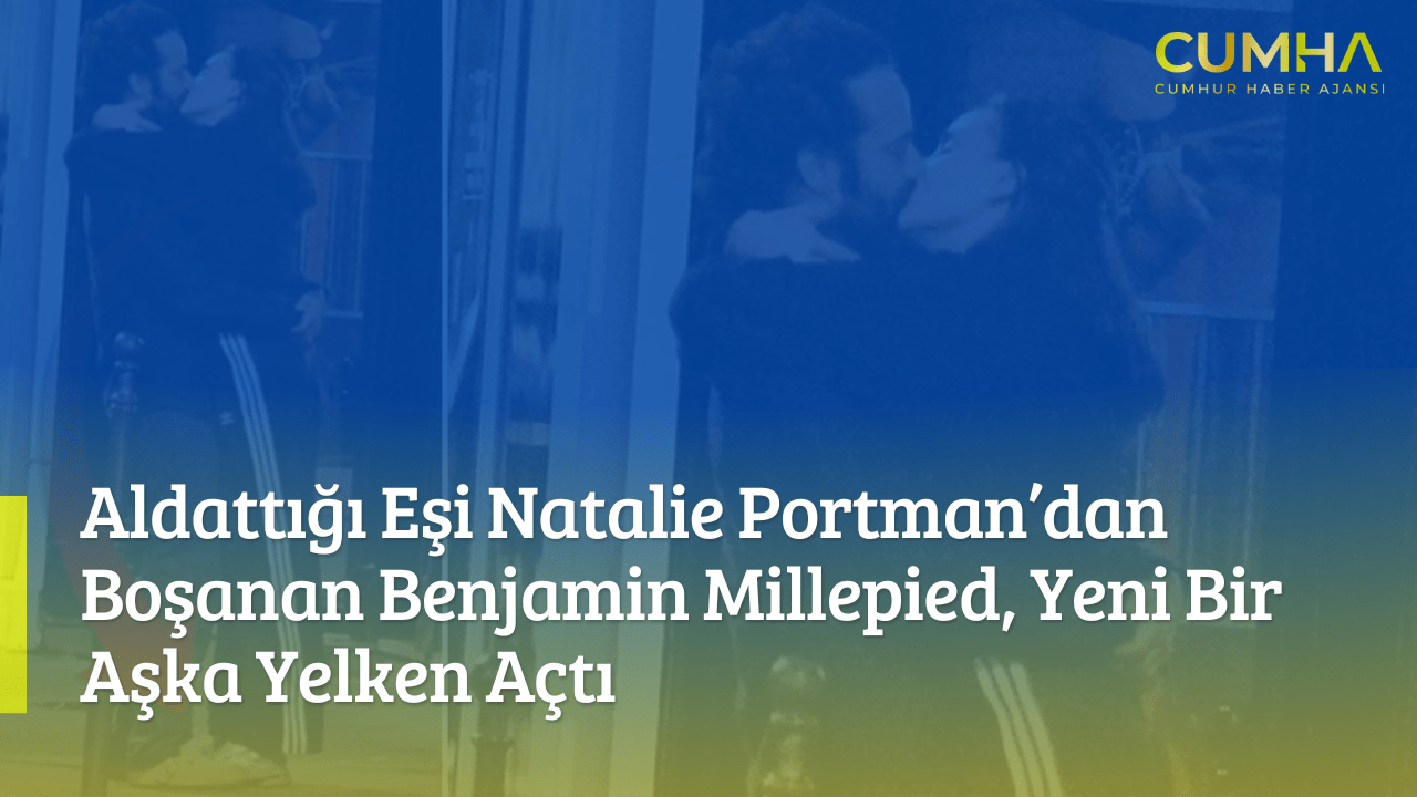 Aldattığı Eşi Natalie Portman’dan Boşanan Benjamin Millepied, Yeni Bir Aşka Yelken Açtı
