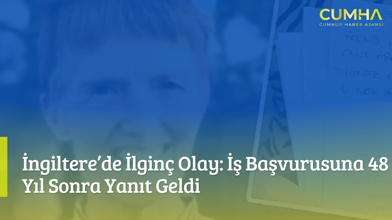 İngiltere’de İlginç Olay: İş Başvurusuna 48 Yıl Sonra Yanıt Geldi