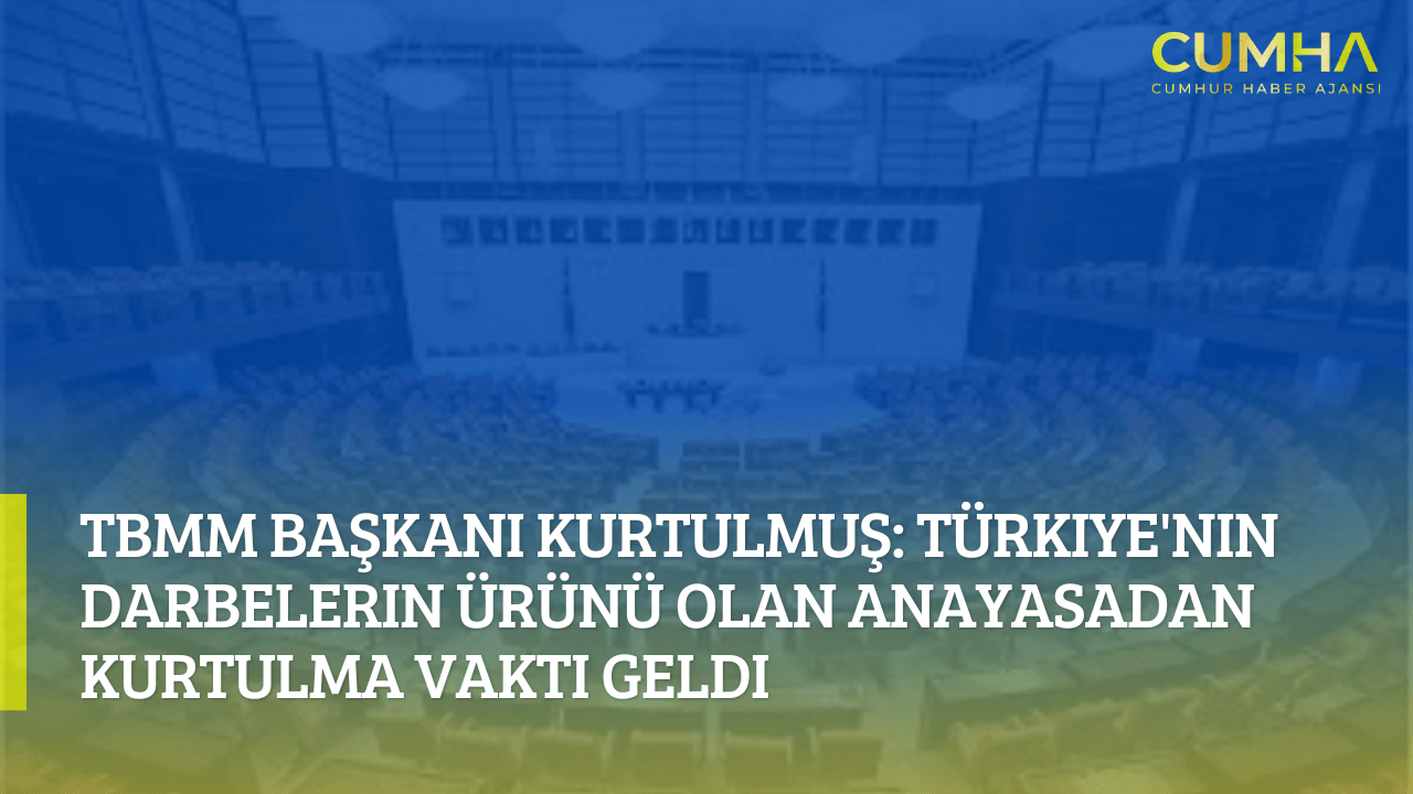 TBMM Başkanı Kurtulmuş: Türkiye'nin Darbelerin Ürünü Olan Anayasadan Kurtulma Vakti Geldi
