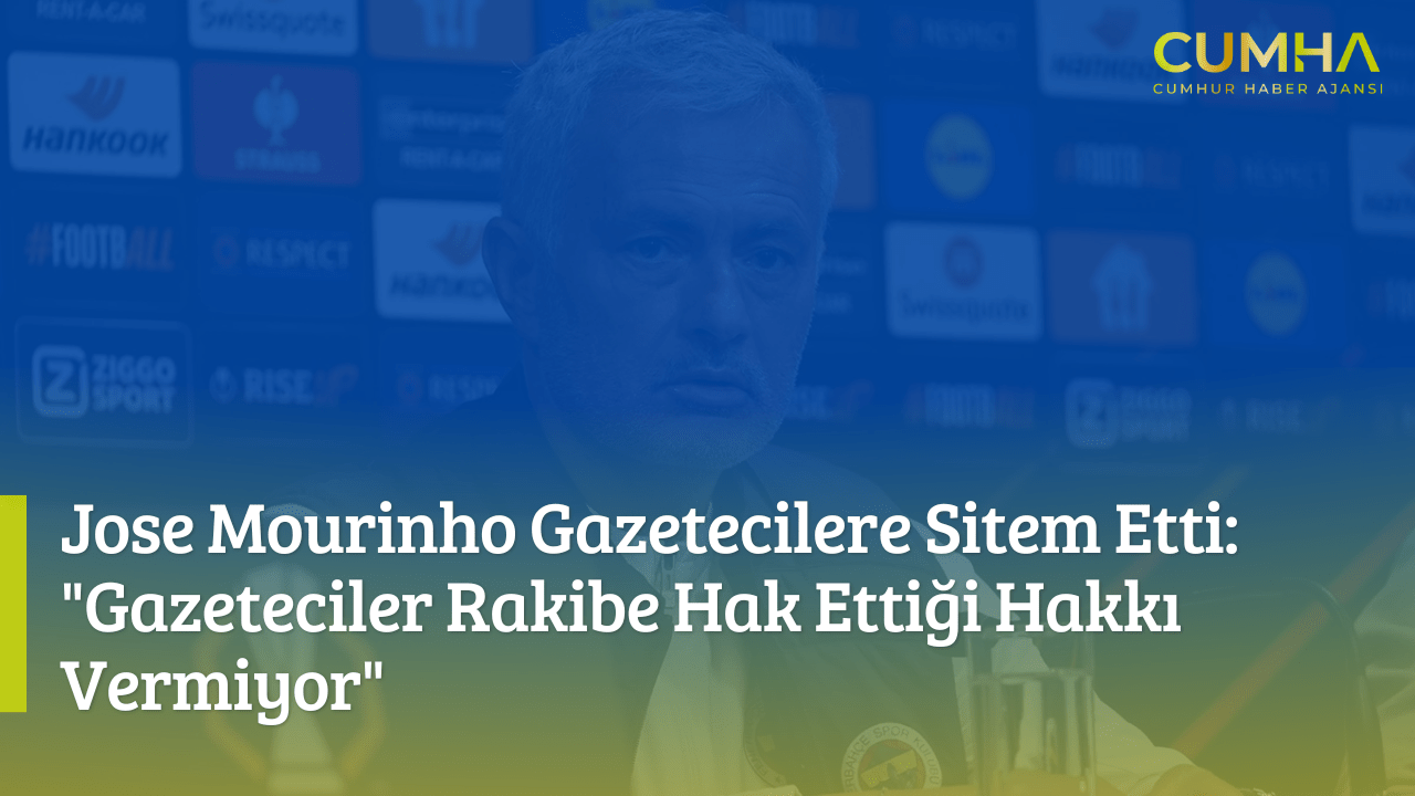 Jose Mourinho Gazetecilere Sitem Etti: "Gazeteciler Rakibe Hak Ettiği Hakkı Vermiyor"