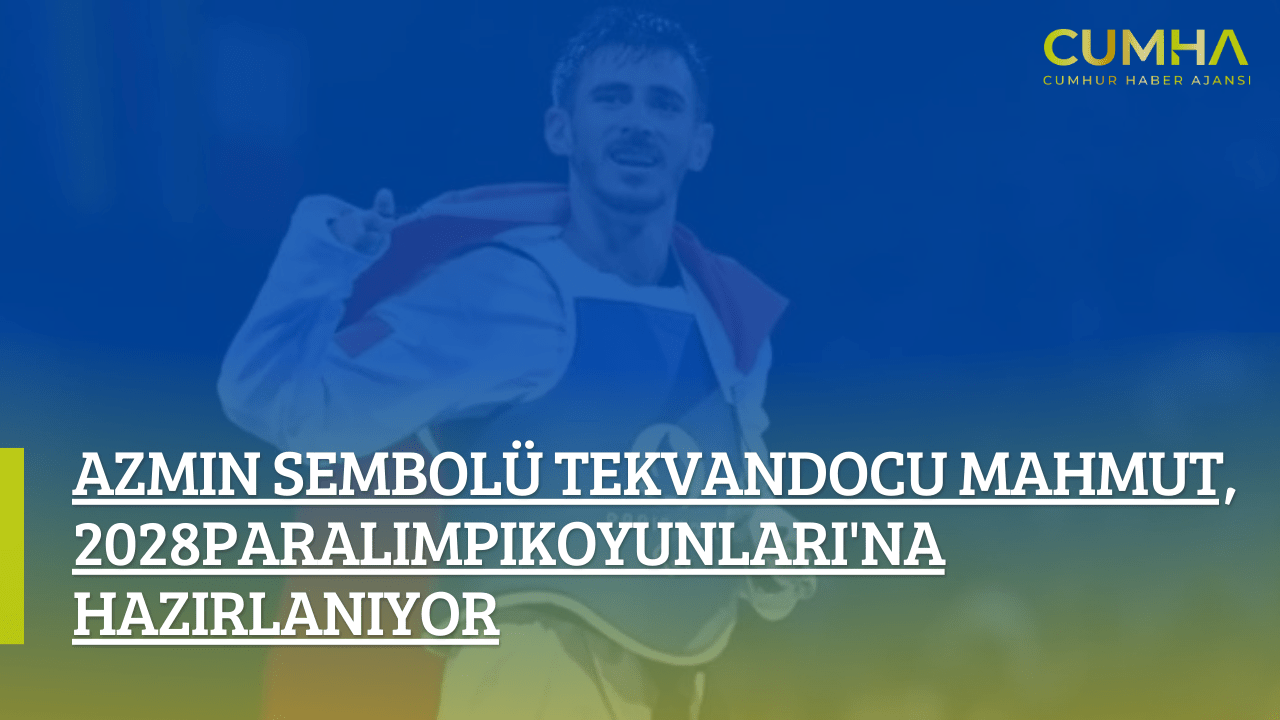Azmin Sembolü Tekvandocu Mahmut, 2028 Paralimpik Oyunları'na Hazırlanıyor